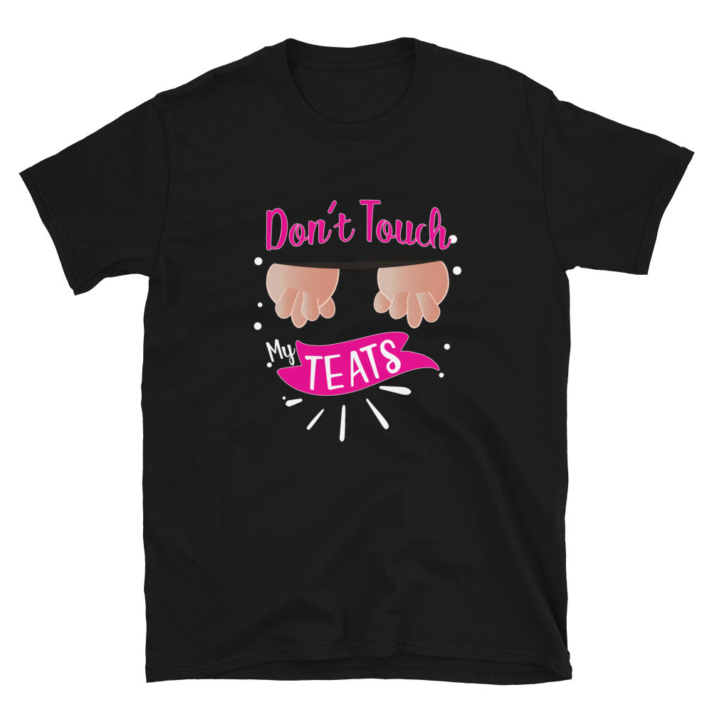 Don't Touch My Teats Short-Sleeve Unisex T-Shirt