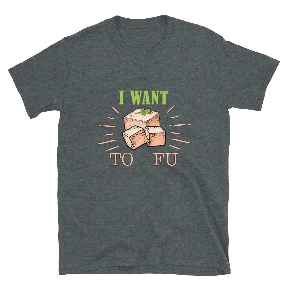 I Want Tofu Short-Sleeve Unisex T-Shirt