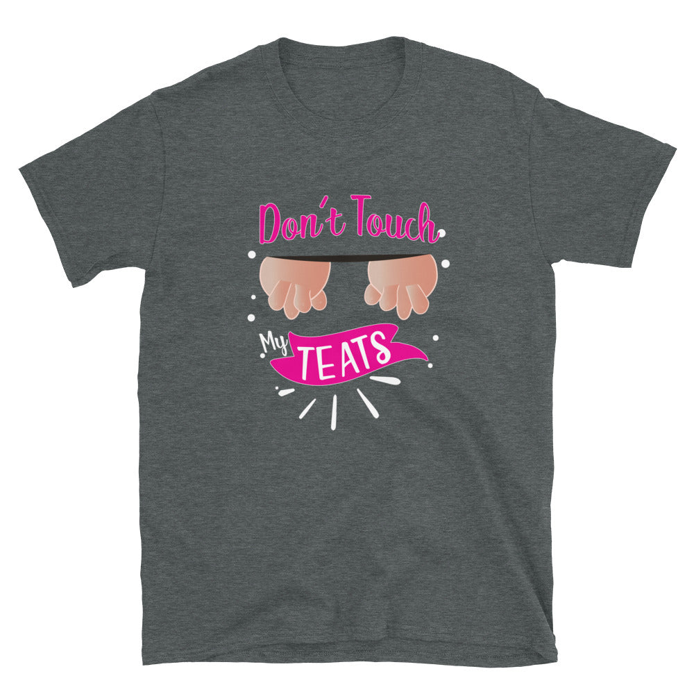 Don't Touch My Teats Short-Sleeve Unisex T-Shirt