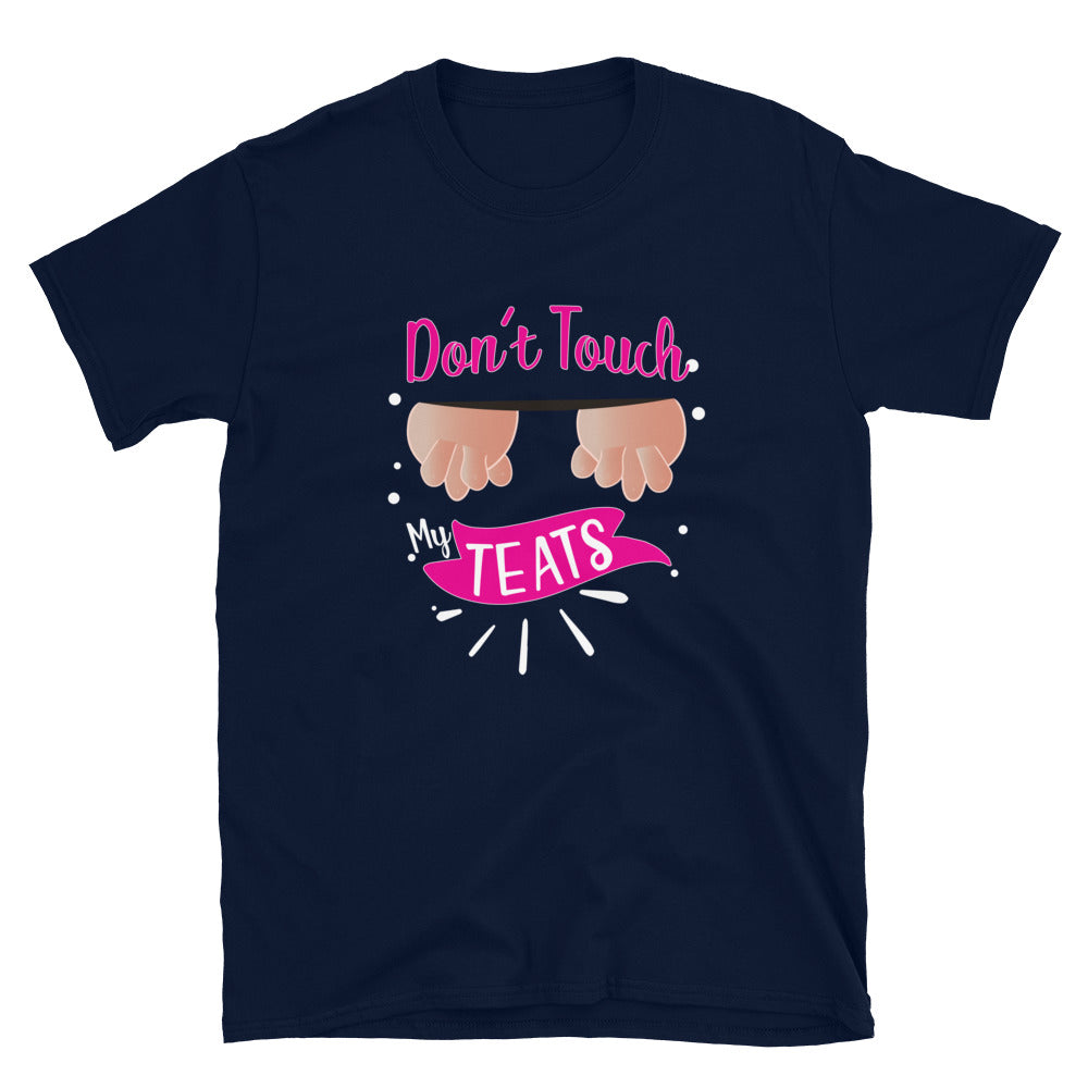 Don't Touch My Teats Short-Sleeve Unisex T-Shirt