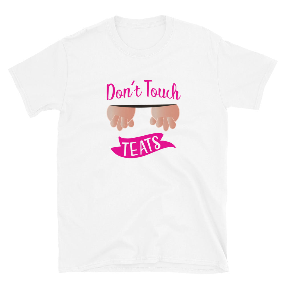 Don't Touch My Teats Short-Sleeve Unisex T-Shirt