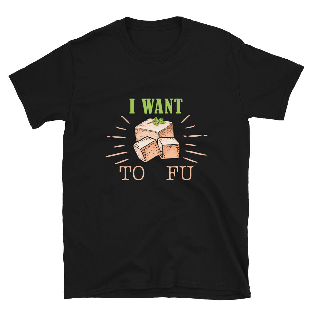 I Want Tofu Short-Sleeve Unisex T-Shirt