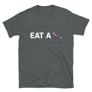 Eat A Eggplant Short-Sleeve Unisex T-Shirt